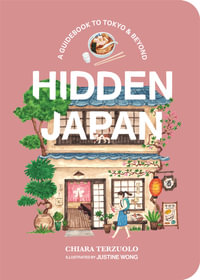 Hidden Japan : A guidebook to Tokyo & beyond - Chiara Terzuolo