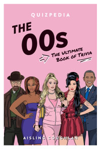 The '00s Quizpedia : The ultimate book of trivia - Aisling Coughlan