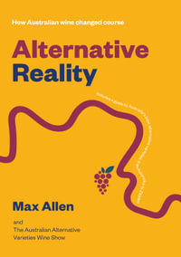 Alternative Reality : How Australian wine changed course - Max Allen