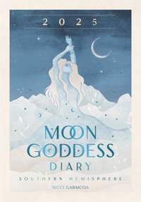 2025 Moon Goddess Diary - Southern Hemisphere - Nicci Garaicoa