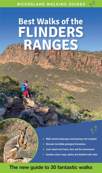 Best Walks Of The Flinders Ranges : The New Guide to 30 Fantastic Walks - Julie  &  Heyes, Debra Mundy