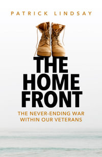 The Home Front : The never-ending war within our veterans - Patrick Lindsay
