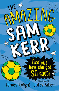 The Amazing Sam Kerr : How did she get so good? - James Knight