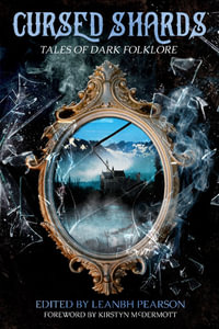 Cursed Shards : Tales of Dark Folklore - Leanbh Pearson