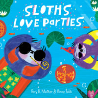 Sloths Love Parties - Rory H. Mather