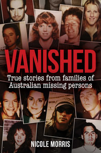 Vanished : True stories from families of Australian missing persons - Nicole Morris