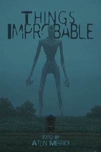 Things Improbable - Atlin Merrick