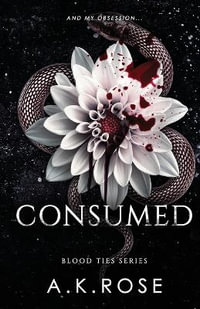 Consumed - A.K. Rose