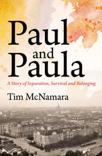 Paul and Paula : A Story of Separation, Survival and Belonging - Tim McNamara