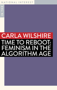Time to Reboot : Feminism in the Algorithm Age - Carla Wilshire