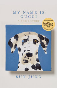 My Name Is Gucci : A Dog's Story - Sun Jung