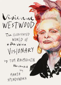 Vivienne Westwood : The Illustrated World of a Fashion Visionary - Tom Rasmussen