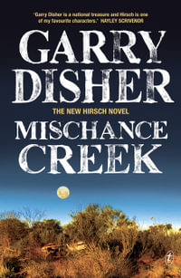 Mischance Creek : The gripping new book in the bestselling Australian crime series (Hirsch series 5) - Garry Disher
