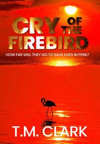 Cry of the Firebird - T. M. Clark