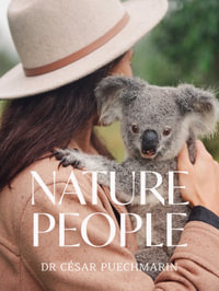 Nature People : Australia's new guard of naturalists, in the wild - César Puechmarin