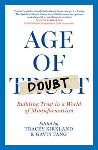Age of Doubt : Building Trust in a World of Misinformation - Tracey Kirkland