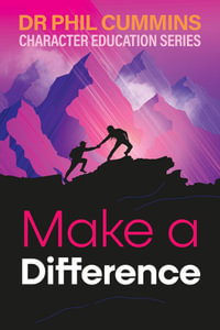 Make a Difference : Character Education Series: Book 4 - Dr Phil Cummins