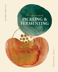 The Japanese Art of Pickling & Fermenting : Preserving vegetables and family traditions - Yoko Nakazawa
