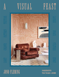 A Visual Feast : Ingredients That Make a Home - Jono Fleming
