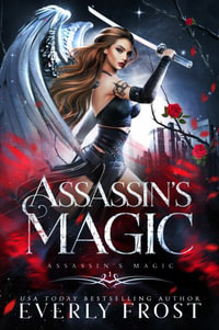 Assassin's Magic : Assassin's Magic - Everly Frost