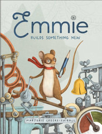 Emmie Builds Something New - Marjorie Crosby-Fairall