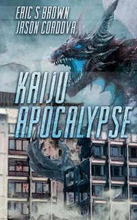 Kaiju Apocalypse - Eric S Brown