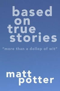 Based on True Stories - Matt Potter