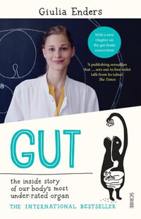 Gut : The Inside Story of Our Body's Most Under-Rated Organ - Giulia Enders