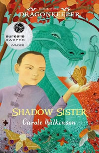 Dragonkeeper 5 : Shadow Sister : Dragonkeeper - Carole Wilkinson