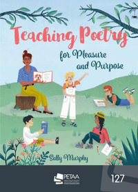 Teaching poetry for pleasure and purpose - Sally Murphy