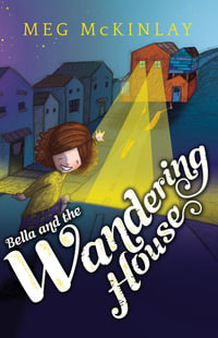 Bella and the Wandering House : Bella and the Wandering House: Book 1 - Meg McKinlay