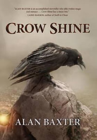 Crow Shine - Alan Baxter
