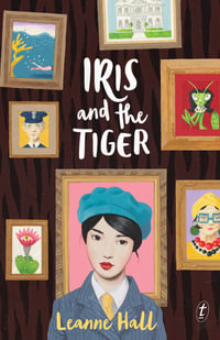 Iris and the Tiger - Leanne Hall