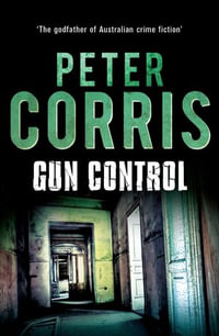 Gun Control : Cliff Hardy 40 - Peter Corris