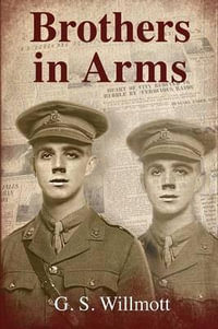 Brothers in Arms - G S Willmott