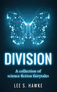 Division : A Collection of Science Fiction Fairytales - Lee S. Hawke
