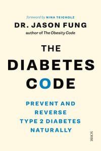 The Diabetes Code : Prevent and Reverse Type 2 Diabetes Naturally - Jason Fung