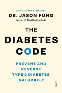 The Diabetes Code : Prevent and Reverse Type 2 Diabetes Naturally - Jason Fung