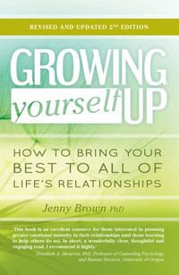 Growing Yourself Up : How to bring your best to all of life's relationships - Jenny Brown