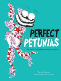 Perfect Petunias : The 'perfect' book for little perfectionists everywhere! - Lynn Jenkins
