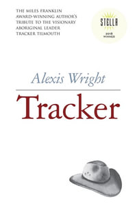 Tracker : Winner of the 2018 Stella Prize - Alexis Wright
