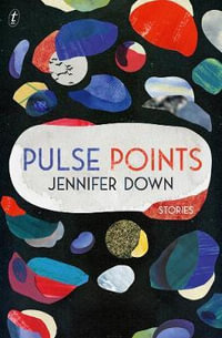 Pulse Points : Stories - Jennifer Down