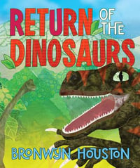Return of the Dinosaurs - Bronwyn Houston