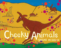 Cheeky Animals - Shane Morgan