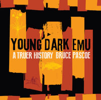 Young Dark Emu : Winner of the 2020 CBCA Eve Pownall Award for Information Books - Bruce Pascoe