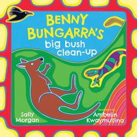 Benny Bungarra's Big Bush Clean-Up - Sally Morgan