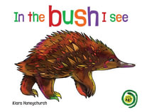 In the Bush I See : Young Art - Kiara Honeychurch