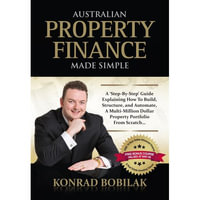 Australian Property Finance Made Simple - Konrad Bobilak