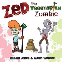 Zed : The Vegetarian Zombie - Nathan Jones
