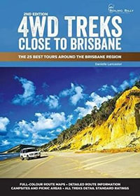 4WD Treks Close to Brisbane 2/e Spiral Edition : The 25 Best Tours around the Brisbane Region - Danielle Lancaster